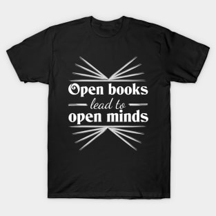 Open books lead to open minds T-Shirt